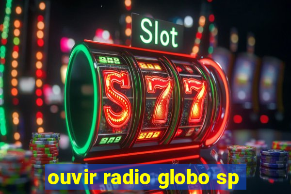 ouvir radio globo sp